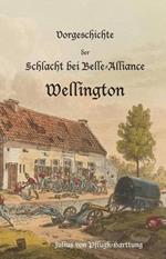 Vorgeschichte der Schlacht bei Belle-Alliance: Wellington