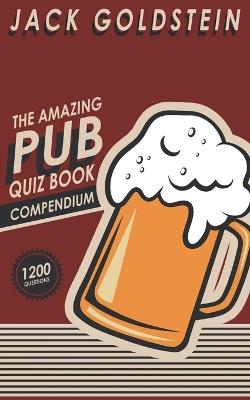 The Amazing Pub Quiz Compendium - Jack Goldstein - cover