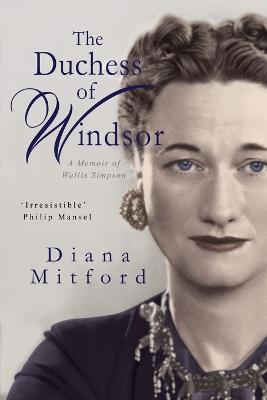 The Duchess of Windsor: Memoirs of a Friend - Diana Mosley - cover