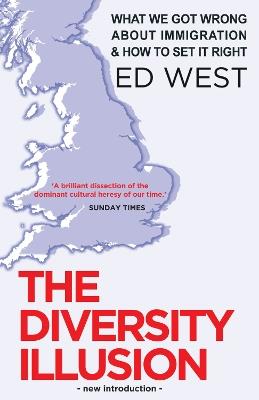 The Diversity Illusion: What We Got Wrong about Immigration and How to Set It Right - Ed West - cover