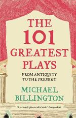 The 101 Greatest Plays: From Antiquity to the Present