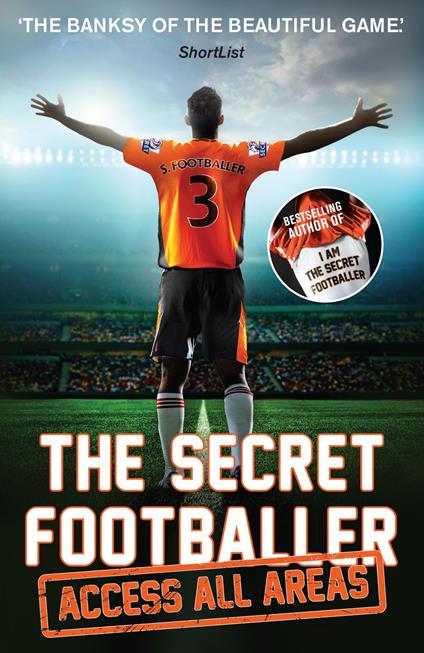 The Secret Footballer: Access All Areas