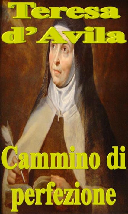 Cammino di perfezione - Teresa d'Avila (santa) - ebook