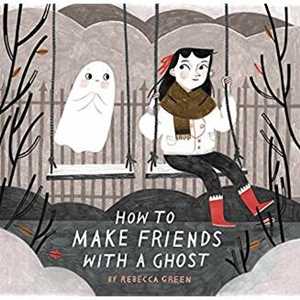 Libro in inglese How to Make Friends With a Ghost Rebecca Green