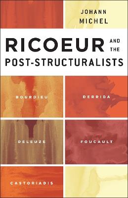 Ricoeur and the Post-Structuralists: Bourdieu, Derrida, Deleuze, Foucault, Castoriadis - Johann Michel - cover