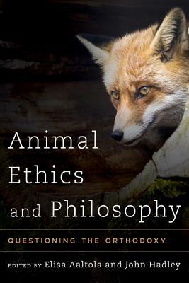 Animal Ethics and Philosophy: Questioning the Orthodoxy - cover