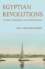 Egyptian Revolutions: Conflict, Repetition and Identification