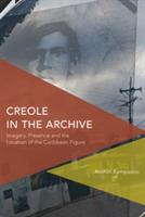 Creole in the Archive: Imagery, Presence and the Location of the Caribbean Figure - Roshini Kempadoo - cover