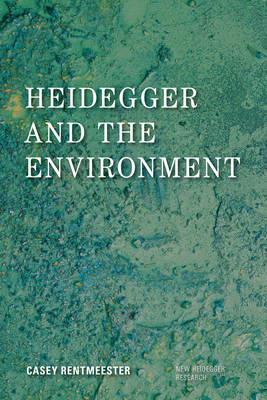 Heidegger and the Environment - Casey Rentmeester - cover