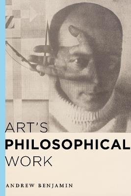 Art's Philosophical Work - Andrew Benjamin - cover