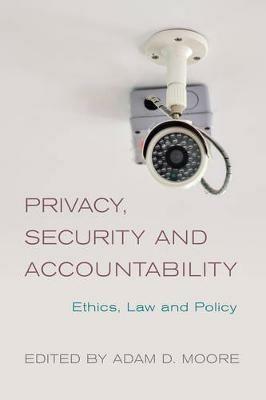 Privacy, Security and Accountability: Ethics, Law and Policy - cover