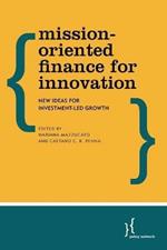 Mission-Oriented Finance for Innovation: New Ideas for Investment-Led Growth