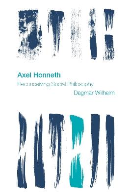 Axel Honneth: Reconceiving Social Philosophy - Dagmar Wilhelm - cover