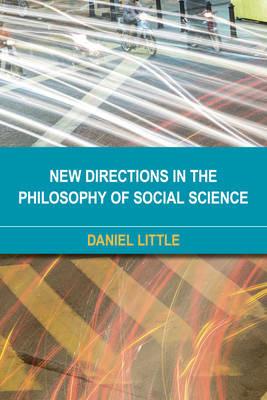 New Directions in the Philosophy of Social Science - Daniel Little - cover