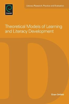 Theoretical Models of Learning and Literacy Development - Evan Ortlieb - cover