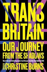 Trans Britain: Our Journey from the Shadows