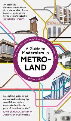 A Guide to Modernism in Metro-Land - Joshua Abbott - cover