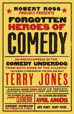 Forgotten Heroes of Comedy: An Encyclopedia of the Comedy Underdog - Robert Ross - cover