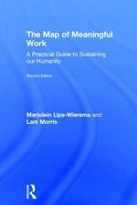 The Map of Meaningful Work (2e): A Practical Guide to Sustaining our Humanity