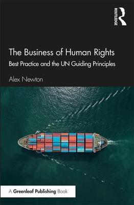 The Business of Human Rights: Best Practice and the UN Guiding Principles - Alex Newton - cover