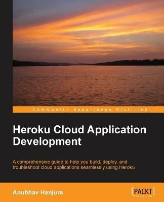 Heroku Cloud Application Development - Anubhav Hanjura - cover