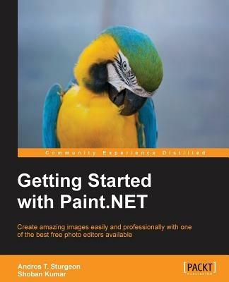 Getting Started with Paint.NET - Andros T. Sturgeon,Shoban Kumar - cover