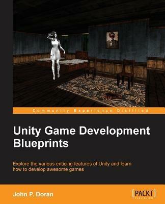 Unity Game Development Blueprints - John P. Doran - cover