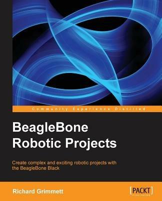 BeagleBone Robotic Projects - Richard Grimmett - cover