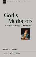 God's Mediators: A Biblical Theology of Priesthood