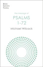 The Message of Psalms 1-72