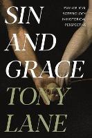 Sin and Grace: Evangelical Soteriology In Historical Perspective - Tony Lane - cover