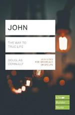 John (Lifebuilder Study Guides): The Way to True Life