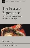 The Feasts of Repentance: From Luke-Acts To Systematic and Pastoral Theology