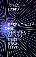 Essentially One: Striving for the Unity God Loves - Jonathan Lamb - cover
