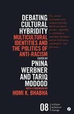 Debating Cultural Hybridity: Multicultural Identities and the Politics of Anti-Racism