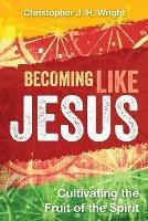 Becoming Like Jesus - Christopher J H Wright - cover