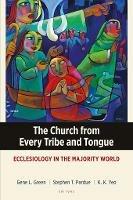 The Church from Every Tribe and Tongue: Ecclesiology in the Majority World - cover