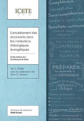 L'encadrement des doctorants dans les institutions theologiques evangeliques: Guide pratique pour les directeurs de these - Ian J. Shaw,Kevin E. Lawson - cover