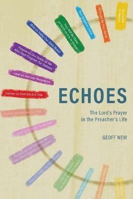 Echoes . . . The Lord's Prayer in the Preacher's Life - Geoff New - cover