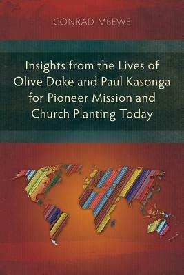 Insights from the Lives of Olive Doke and Paul Kasonga for Pioneer Mission and Church Planting Today - Conrad Mbewe - cover