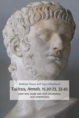 Tacitus, Annals, 15.20-23, 33-45 - Mathew Owen,Ingo Gildenhard - cover