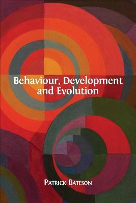 Behaviour, Development and Evolution - Patrick Bateson - cover