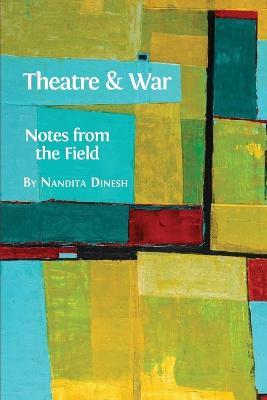 Theatre and War: Notes from the Field - Nandita Dinesh - cover