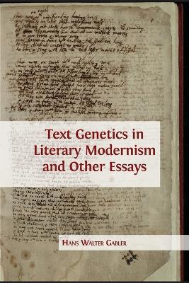 Text Genetics in Literary Modernism and other Essays - Hans Walter Gabler - cover