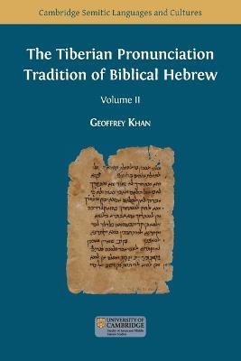 The Tiberian Pronunciation Tradition of Biblical Hebrew, Volume 2 - Geoffrey Khan - cover