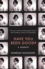 Have You Been Good?: A Memoir