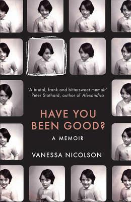 Have You Been Good?: A Memoir - Vanessa Nicolson - cover