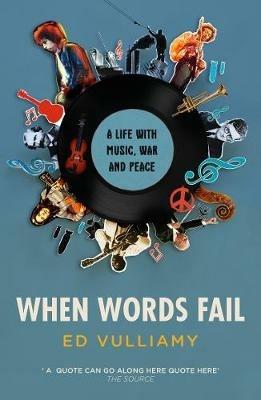 When Words Fail: A Life with Music, War and Peace - Ed Vulliamy - cover