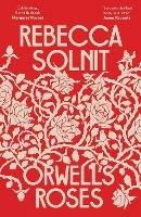 Orwell's Roses - Rebecca Solnit - cover