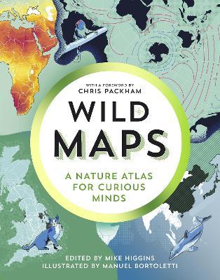 Wild Maps: A Nature Atlas for Curious Minds - Mike Higgins - cover